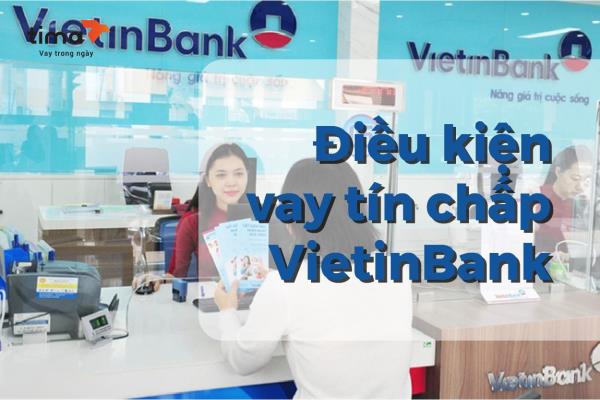 Điều kiện vay tín chấp Vietinbank